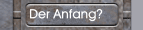 Der Anfang?